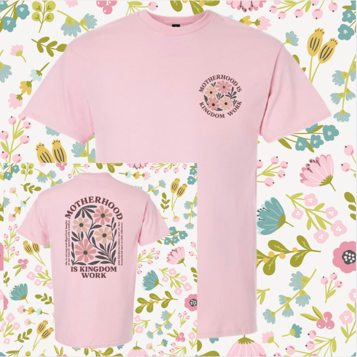 Motherhood is Kingdom Work T-Shirt (Front & Back Design)