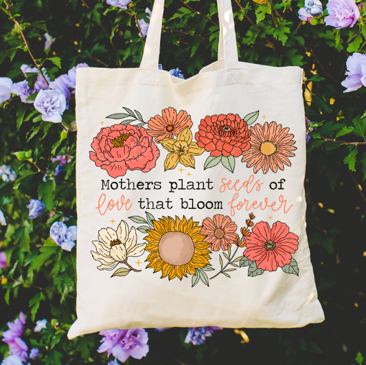 Mothers Plant Seeds of Love Tote