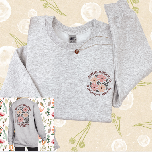 Motherhood is Kingdom Work SWEATSHIRT (Front & Back Design)
