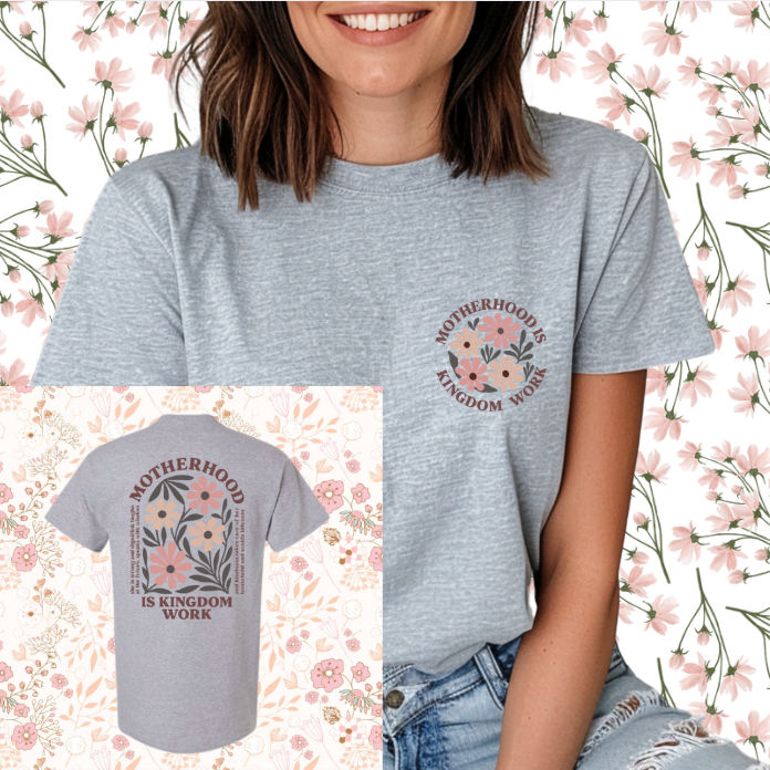 Motherhood is Kingdom Work T-Shirt (Front & Back Design)