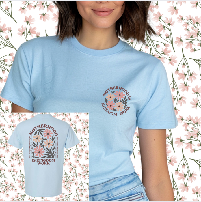 Motherhood is Kingdom Work T-Shirt (Front & Back Design)